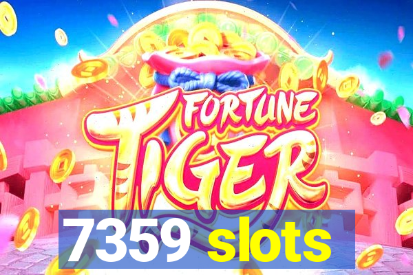 7359 slots